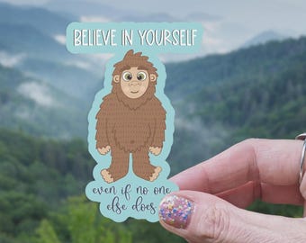 Believe In Yourself Bigfoot Sticker: Motivational Outdoorsy Sasquatch