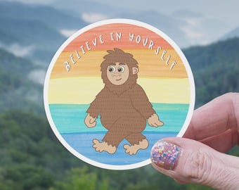 Believe in Yourself Big Foot Matte Vinyl Sticker | Big Foot Sticker, Sasquatch Sticker, Cute Big Foot Sticker, Motivational Sticker, Bigfoot