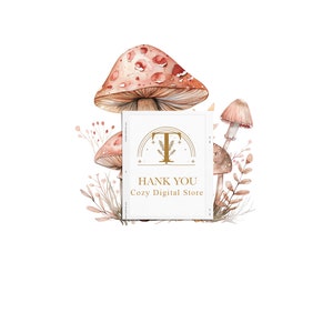 May include: A white card with the text "Thank You Cozy Digital Store" and a gold letter "T" with a rainbow arch and stars above it. The card is surrounded by watercolor illustrations of mushrooms and leaves.