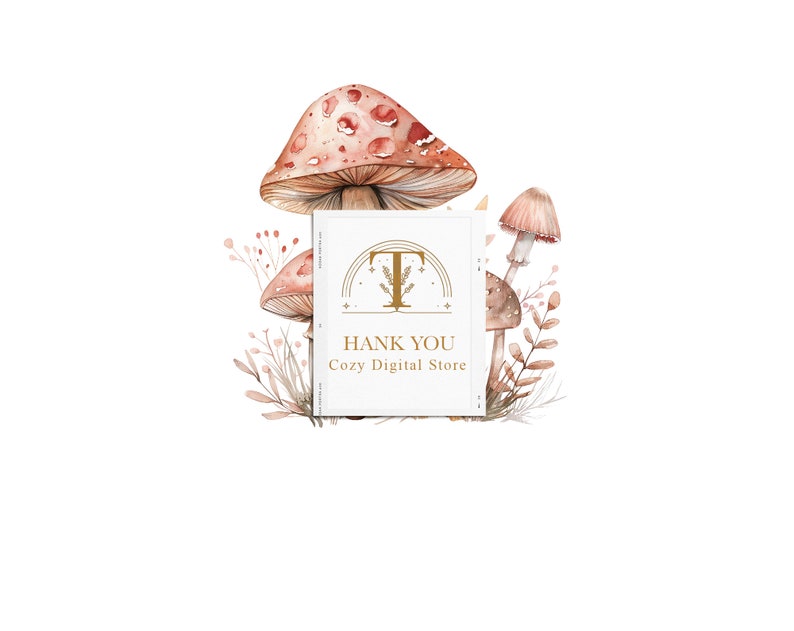 May include: A white card with the text "Thank You Cozy Digital Store" and a gold letter "T" with a rainbow arch and stars above it. The card is surrounded by watercolor illustrations of mushrooms and leaves.