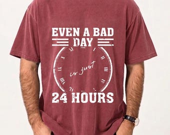 Inspirational Quote SVG: Even A Bad Day Is Just 24 Hours (Digital Files