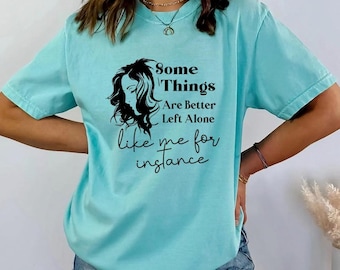 Some Things Are Better Left Alone, Like Me for Instance SVG PNG, Sarcastic and funny SVG design, digital download