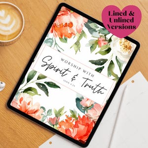 以下が含まれることがあります： デジタルタブレットには、「Worship with Spirit & Truth」と「John 4:24」の文字が入ったフローラルデザインが表示されています。デザインは、オレンジ、ピンク、白の色合いの水彩画の花と緑の葉で構成されています。ピンクのハート型のグラフィックには「Lined & Unlined Versions」と書かれています。