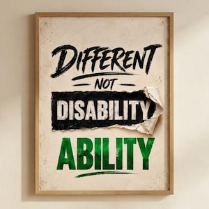 May include: A framed wall art print on a light beige background featuring the black text "DIFFERENT NOT" above a torn black paper strip with the white text "DISABILITY" and the green text "ABILITY" at the bottom in a bold, distressed font.