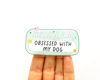 Hello I am obsessed with my dog stickers Cute dog lover dogs Name tag sticker dog mom stickers