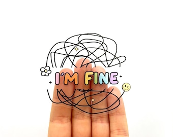 I’m fine sticker Kindness stickers Positive Affirmation Mental Health sticker