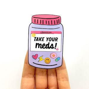 Take your meds sticker Medicated stickers Trendy Digital vinyl stickers mental Health decal medication stickers Cute stickers