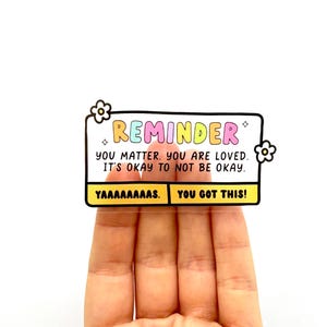 Reminder sticker self love stickers Kindness stickers Positive Affirmation Mental Health sticker You got this sticker