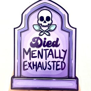 May include: Purple tombstone sticker with a skull and crossbones made of spoons. The tombstone reads "Died Mentally Exhausted".