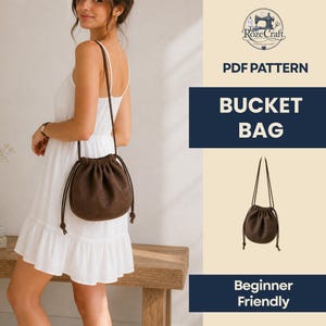 May include: A brown suede bucket bag with a drawstring closure and long shoulder strap. The bag is featured in a lifestyle shot with the text "PDF Pattern" and "Bucket Bag". The design is labeled "Beginner Friendly".