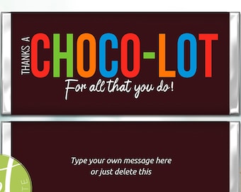 Puede incluir: Diseño de envoltorio de barra de chocolate con el texto "THANKS A CHOCO-LOT For all that you do!" en letras coloridas. El envoltorio inferior tiene espacio para un mensaje personalizado. El diseño incluye el texto "Candy Bar wrapper INSTANT DOWNLOAD".