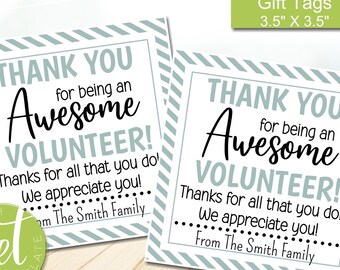 May include: Two printable gift tags with a blue and white striped background. The text on the tags reads "Thank you for being an Awesome Volunteer! Thanks for all that you do! We appreciate you! From The Smith Family". The tags are 3.5 inches by 3.5 inches.