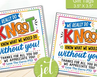 May include: Two square gift tags measuring 3.5 inches by 3.5 inches with a white background and rainbow border. The text reads: WE REALLY DO KNOT KNOW WHAT WE WOULD DO WITHOUT YOU! THANKS FOR ALL YOU DO! WE APPRECIATE YOU! Love The Curro PTO.