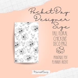 May include: A white planner insert with a black and white fall-themed pattern of pumpkins, sunflowers, chickens, and leaves. The text on the image reads "Pocket Day Designer Size" and "Fall Floral Chickens Deco Page". The image also includes the text "Printable PDF Planner Insert".