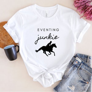 Eventing Junkie Funny Horse T-shirt, Horse Lover Shirt, Funny Equestrian Shirt, Horse Shirt, Riding Shirt, Gift for Horse Girl, Gift for Her
