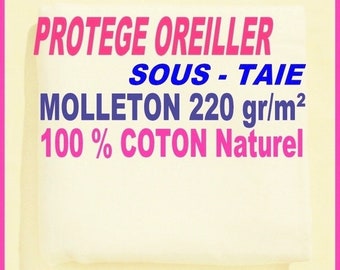 Protège Oreiller 40x40 cm 45x45 cm 40x50 cm 40x60 cm 40x70 cm 40x80 cm 40x90 cm Sous Taie MOLLETON (flanelle) 100 % COTON