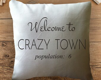 Personalized welcome to crazy town population decorative throw pillow cover