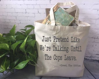 Office quote funny canvas tote bag,  office gag gift, just pretend like we're talking until the cops leave