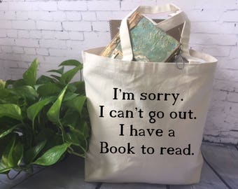 book lover canvas tote bag/book quote tote bag/funny tote bag/fabric tote/I'm sorry I can't go out I've got a Book to Read