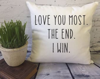 Valentine's Day Gift  Love You Most The End I Win /  decorative throw pillow cover/ couples gift / mom gift / child gift/ grandparent gift