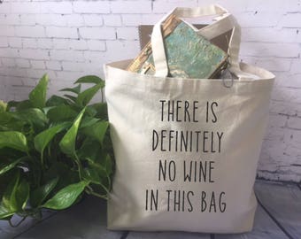 funny tote bag//canvas tote bag/wine lover tote bag/ there is definitely no wine in this bag