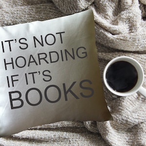 book lover's pillow /  decorative throw pillow cover/book lover's gift/ book nook pillow/ library pillow/It's Not Hoarding if it's Books