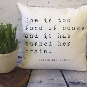she is too fond of books throw pillow cover, book quote pillow, Louisa May Alcott quote, book lover's gift image 1