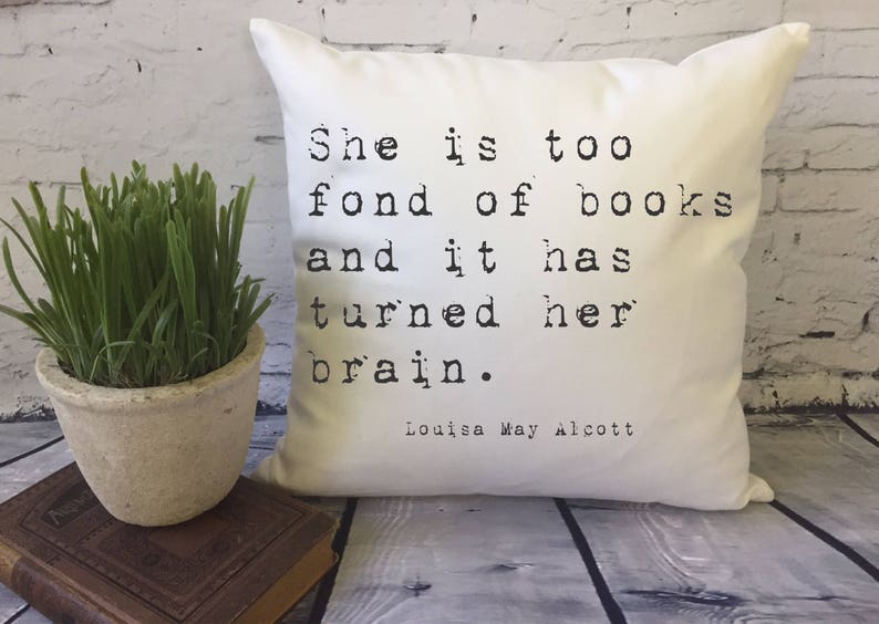 she is too fond of books throw pillow cover, book quote pillow, Louisa May Alcott quote, book lover's gift image 1