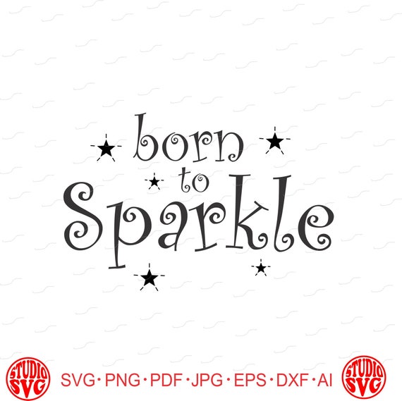 Digital Cut File Born To Sparkle Bedroom T Shirt Car Etsy