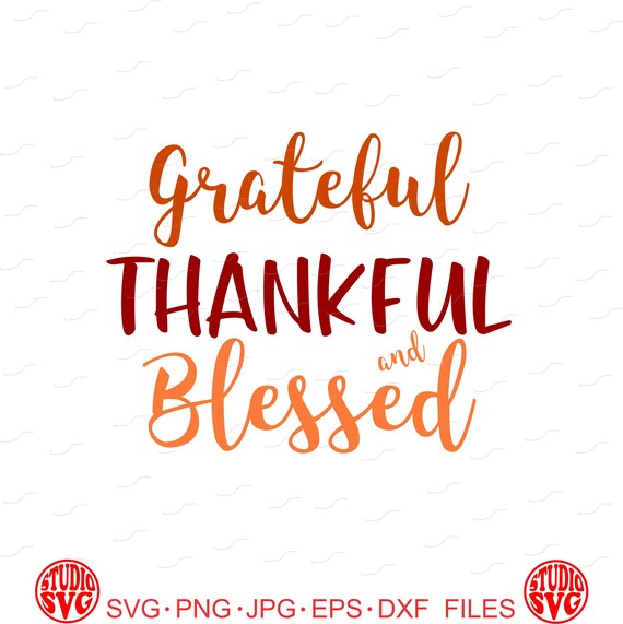 Digital Cut File Grateful Thankful And Blessed Vinyl Etsy