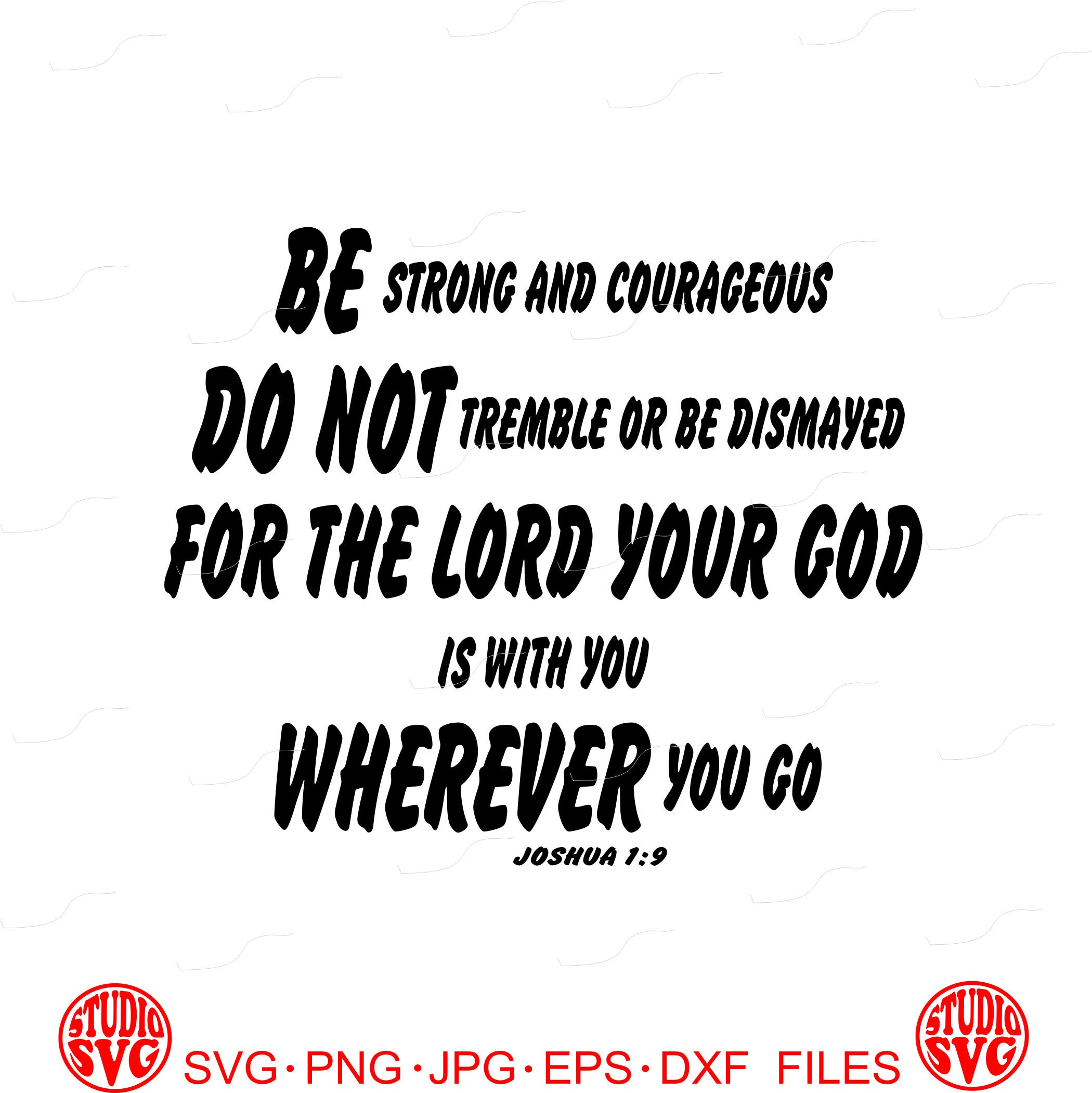 Download Scripture Joshua 1:9 Be strong and courageous SVG 2017 | Etsy