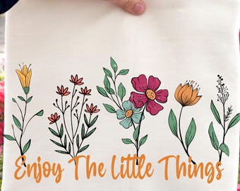 Enjoy The Little Things Ready to Press DTF, Inspirational DTF Positive Quotes  ,Motivational  Floral dtf, Cute Quotes, Gratefulness  dtf