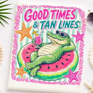 May include: A white rectangular print featuring a green alligator wearing pink heart-shaped sunglasses, lounging on a watermelon slice float while holding a pink cocktail. The text GOOD TIMES & TAN LINES appears above with orange and pink starfish.