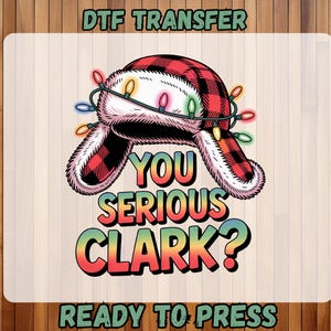You Serious Clark Christmas Ready to Press DTF Merry Christmas DTF, Happy New Year  DTF, Funny Griswold Family Dtf