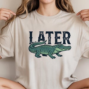 Later Alligator Ready To Press DTF Transfer, Retro Funny Alligator Shirt Design, Southern Western Graphic Iron On Heat Transfer Print image 4