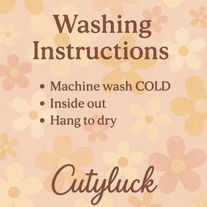 a set of instructions for washing a garment, including machine washing it cold, placing it inside out, and hanging it to dry. The text is written in a simple, clear, and straightforward manner.