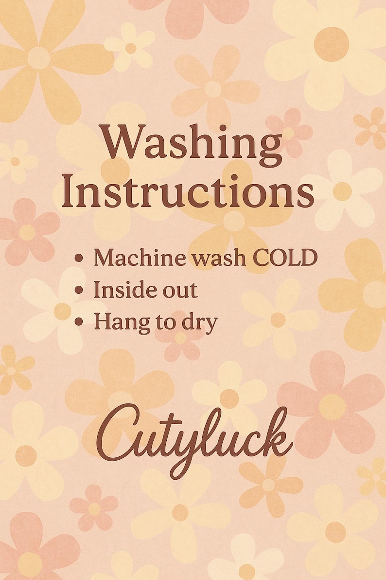 a set of instructions for washing a garment, including machine washing it cold, placing it inside out, and hanging it to dry. The text is written in a simple, clear, and straightforward manner.