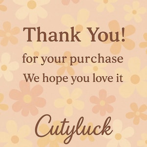 a floral background with a message that reads "Thank You! for your purchase We hope you love it Cutylluck" in a simple, clear font.
