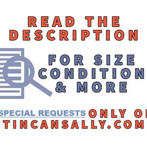 May include: A blue and red graphic with the text "READ THE DESCRIPTION FOR SIZE CONDITION & MORE SPECIAL REQUESTS ONLY ON TIN CANSALLY.COM". The graphic also includes a blue document with lines and a magnifying glass.