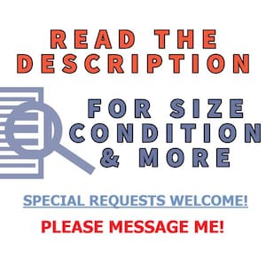May include: A graphic with the text READ THE DESCRIPTION FOR SIZE CONDITION & MORE in orange and blue, featuring a magnifying glass over a document icon. Below, the text reads SPECIAL REQUESTS WELCOME! and PLEASE MESSAGE ME! in blue and red.
