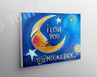 CANVAS PRINT I Love You to the Moon and Back by CBS Sunday Morning artist Toni Brou 11x14 or 16x20 reproduction