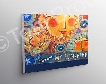 CANVAS PRINT You are my sunshine by CBS Sunday Morning artist Toni Brou 11x14 or 16x20 reproduction