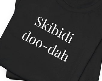 Skibidi doo-dah Shirt | Skibidi Toilet Fan Gen Z Shirt | Skibidi Toilet Shirt | Skibidi Rizzler | Meme Tshirt Meme Gift | Funny Tiktok Shirt