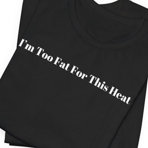 Funny Southern Summer Humidity Shirt | Fat in the Heat Desert Vacation Vibes Tee