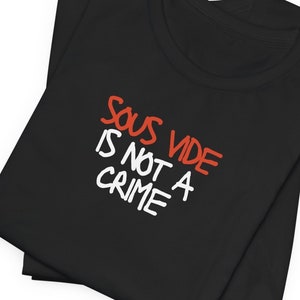 Sous Vide Cooking Culinary TShirt | Cooks Shirt | Chef T-Shirt | Funny Chef Shirt | Funny Cooking T-Shirt | Cooking Shirt | Cook Shirt Gift
