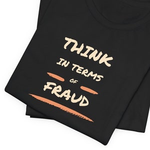 Think In Terms of Fraud | Meme Shirt | Commit Tax Fraud | Tax Evasion | Sarcastic tshirt | Finance Bro | Investing IRS Stock Market Stonks