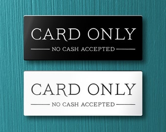 CARD ONLY No Cash Accepted SIGN - For restaurant, store etc. Lightweight and easy to install, modern designs, made to order.