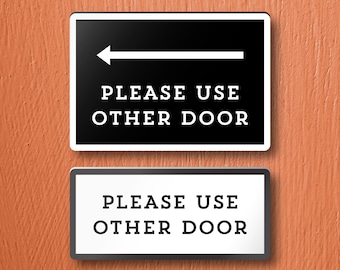 Please USE OTHER DOOR Sign - Lightweight and easy to install, modern designs, made to order.