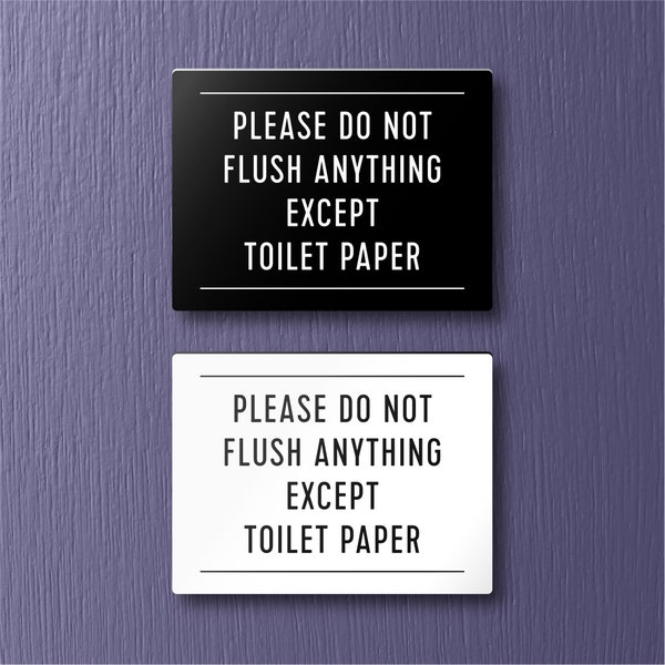 Please DO NOT FLUSH Anything Except Toilet Paper Sign - Lightweight and easy to install, modern designs, made to order.