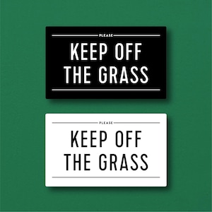 KEEP OFF The GRASS Sign. Optional stake. Lightweight and easy to install, modern designs, made to order.